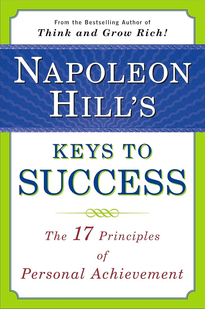 Napoleon Hill's Keys to Success: The 17 Principles of